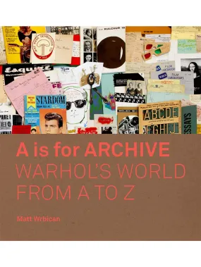 A is for Archive: Warhol's World from A to Z